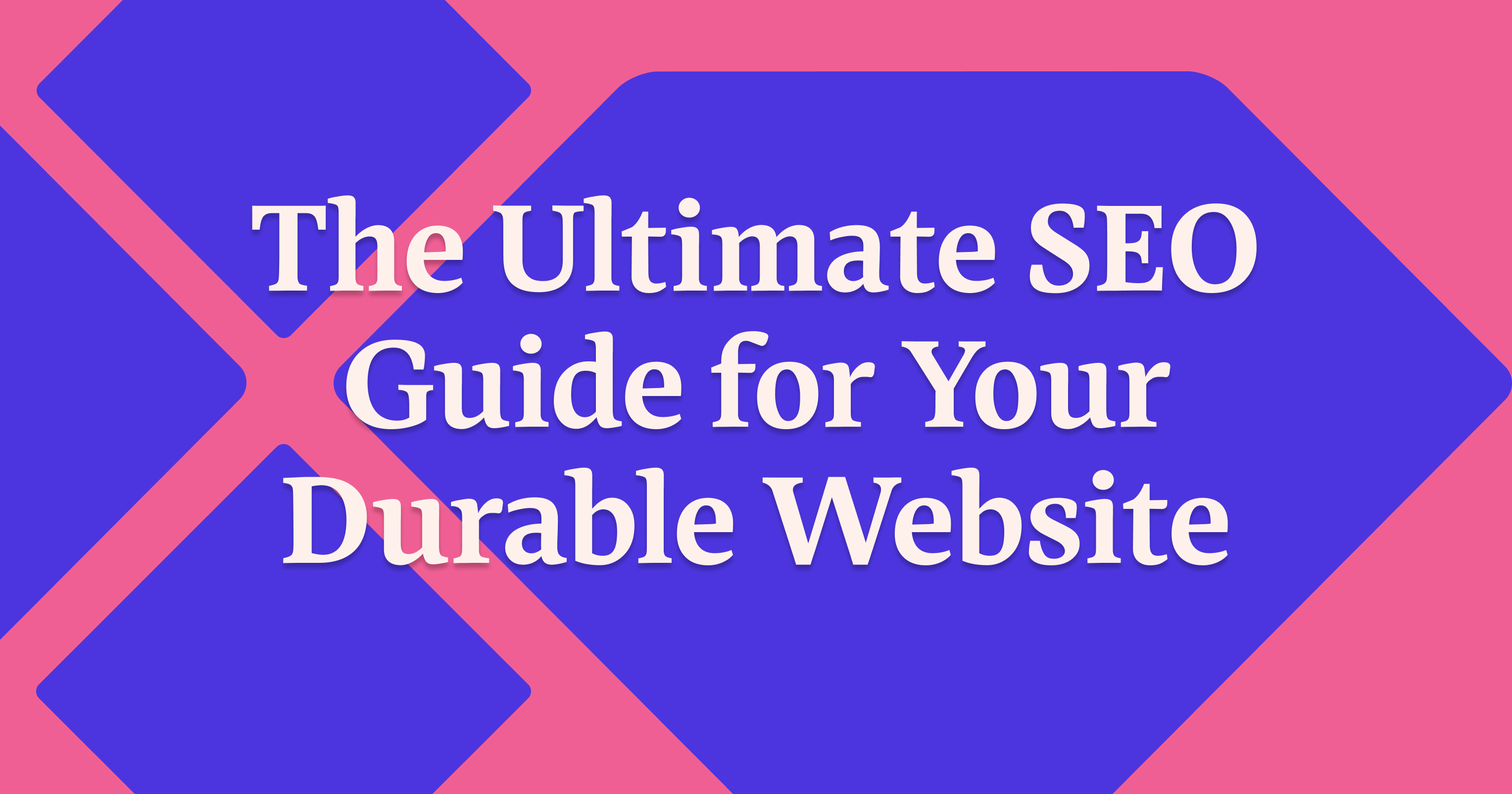 The Ultimate SEO Guide for Durable Websites